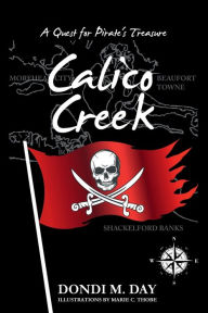 Title: Calico Creek: A Quest for Pirate's Treasure, Author: Dondi Day