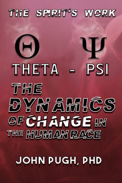 The Dynamics of Change in the Human Race: The Spirit's Work v2