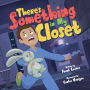 There's Something in My Closet