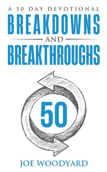 Breakdowns and Breakthroughs: A 50 Day Devotional