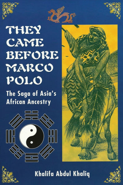 They Came Before Marco Polo: The Saga of Asia's African Ancestry