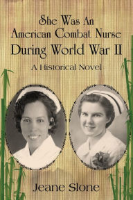 Title: She Was An American Combat Nurse During WW II, Author: Jeane Slone