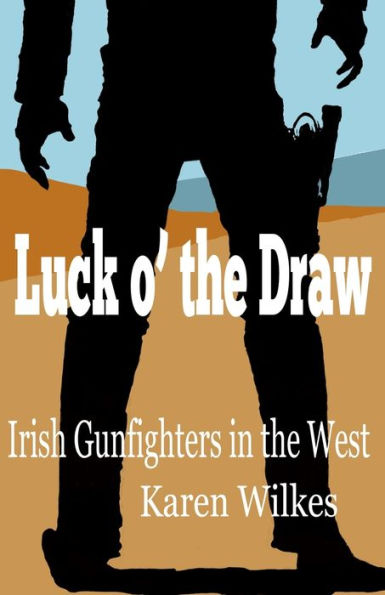 Luck o' the Draw: Irish Gunfighters in the West