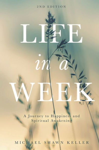 Life A Week: Journey to Happiness and Spiritual Awakening
