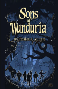 Title: SONS OF WUNDURIA: Book One, Author: Joshua Allen