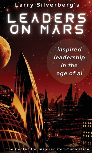 Leaders On Mars: Inspired The Age Of AI