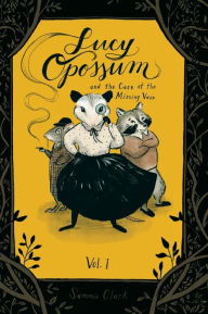 Title: Lucy Opossum and the Case of the Missing Vase: Vol. 1, Author: Sammie Clark