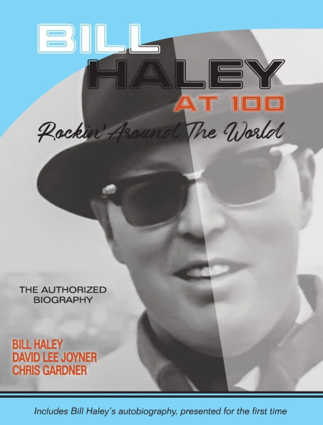 Bill Haley at 100: Rockin' Around the World- The Authorized Biography