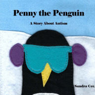 Title: Penny the Penguin: A Story About Autism, Author: Sandra Cox