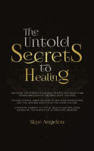 Title: The Untold Secrets to Healing, Author: Skye Angelou