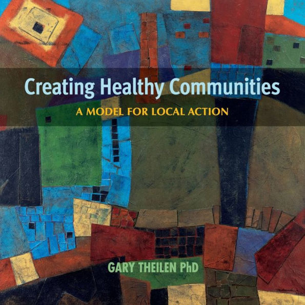 Creating Healthy Communities: A Model for Local Action