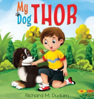 Title: My Dog Thor, Author: Richard Dudum