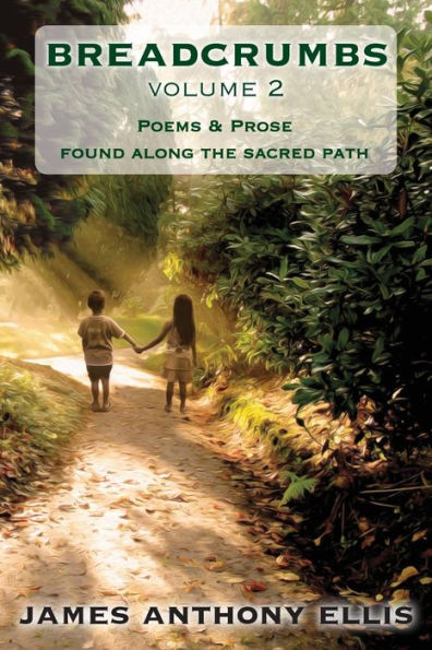 Breadcrumbs Vol. 2: Poems & Prose Found Along the Sacred Path