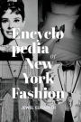 The Encyclopedia of New York Fashion: 365 People, Places and Things That Made NYC Fashion