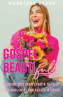 Gospel Beautiful: Breaking Free from Chaotic Faith to Find Wholeness and Beauty in Christ