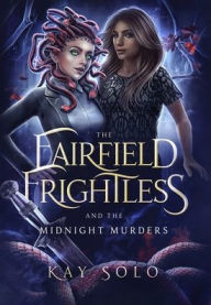 Title: The Fairfield Frightless and the Midnight Murders, Author: Kay Solo