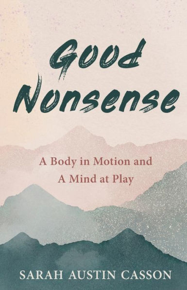 Good Nonsense: A Body Motion and Mind at Play