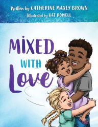 Title: Mixed With Love, Author: Catherine Maxey Brown