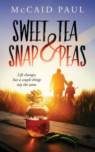 Title: Sweet Tea & Snap Peas, Author: McCaid Paul