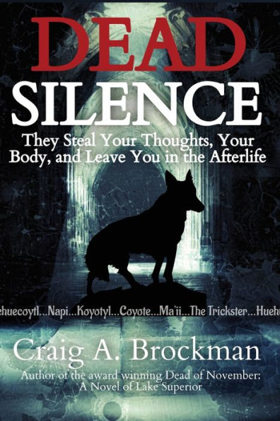 Dead Silence: They Steal Your Thoughts, Your Body, and Leave You in the Afterlife