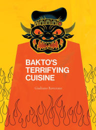 Title: Bakto's Terrifying Cuisine, Author: Giuliano Roverato