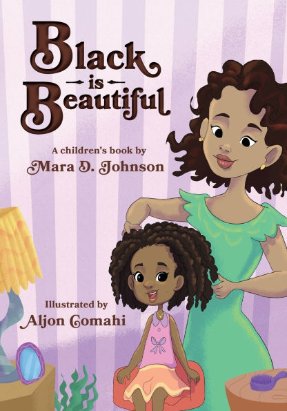 Black is Beautiful: A children's book by Mara D. Johnson