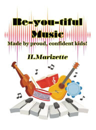 Title: Be-you-tiful Music: Made by proud, confident kids!, Author: Howard Marizette