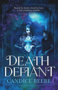 Title: Death Defiant, Author: Candice Beebe