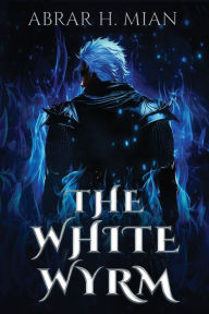 Ebook download for free in pdf The White Wyrm by Abrar H Mian PDF (English Edition) 9798218368340