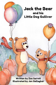 Title: Jack the Bear and his Little Dog Gulliver, Author: Zoe Sorrell