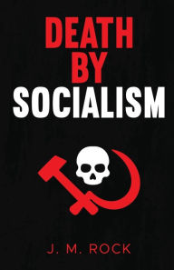 Title: Death by Socialism, Author: J M Rock
