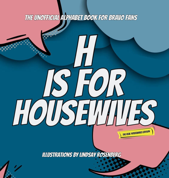 H Is for Housewives: The Unofficial Alphabet Book for Bravo Fans