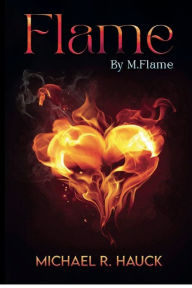 Title: Flame: By M.Flame, Author: Michael R. Hauck
