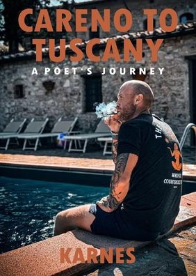 Careno to Tuscany: A Poet's Journey