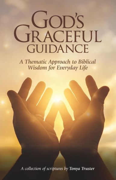 God's Graceful Guidance: A Thematic Approach to Biblical Wisdom for Everyday Life