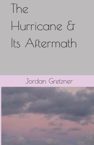 The Hurricane & Its Aftermath