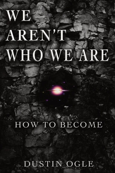 We Aren't Who We Are: How to Become