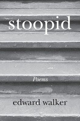 stoopid: Memoir Poems