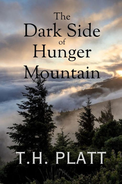 The Dark Side of Hunger Mountain by T. H. Platt, Paperback | Barnes ...