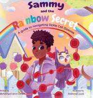 Title: Sammy and the Rainbow Secret: A guide to navigating Sickle Cell Disease, Author: Mehrshad Fahim Devin