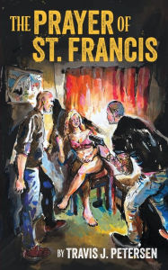 Free ebook downloads for nook The Prayer of St. Francis (English Edition) by Travis J. Petersen