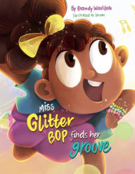 Title: Miss Glitter Bop Finds Her Groove, Author: Brandy Woolfolk