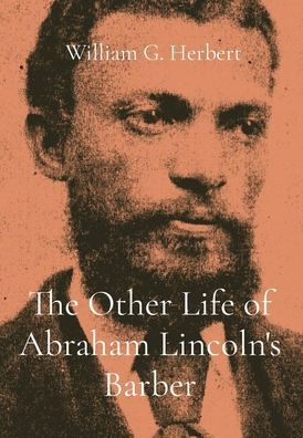 The Other Life of Abraham Lincoln's Barber