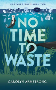 Title: No Time To Waste, Author: Carolyn Armstrong