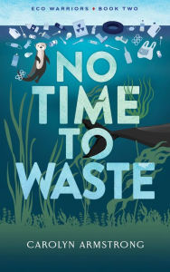 Title: No Time To Waste, Author: Carolyn Armstrong