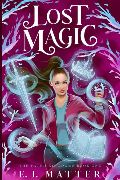 Lost Magic: The Fated Kingdoms, Book 1