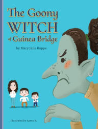 Title: The Goony Witch of Guinea Bridge, Author: Mary Jane Heppe