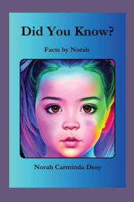 Title: Did You Know?: Facts by Norah, Author: Norah Desy