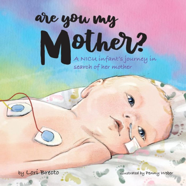 Are You My Mother?: A NICU infant's journey search of her mother