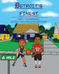 Title: Detroit's Finest: The Story of How Ordinary Kids Created an Extraordinary Neighborhood, Author: Omar R Wilkins